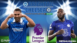 NGOẠI HẠNG ANH | Trực tiếp Brighton vs Chelsea (3h00 ngày 19/1) K+SPORTS 1. NHẬN ĐỊNH BÓNG ĐÁ