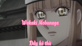 Wakaki Nobunaga _Tập 13- Đầy kẻ thù