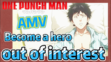 [One-Punch Man]  AMV | Become a hero out of interest