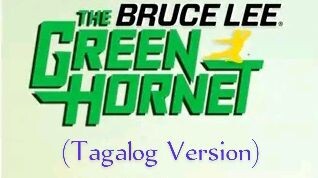 Bruce Lee - The Green Hornet (Tagalog Version)