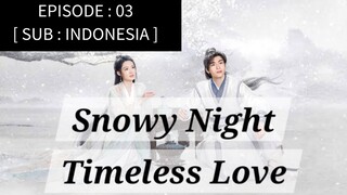 🇨🇳 Snowy Night: Timeless Love [ Episode 03 - INDO SUB]