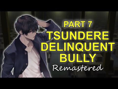 Tsundere Delinquent Bully Saves You - Part 7 Remaster 「ASMR Boyfriend Roleplay/Male Audio」