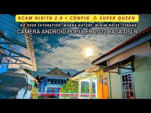Gcam Nikita 2.0 + Config 🔥 Super Queen Best Warna Natural, Terang, Minim Noise| Kamera android 2022