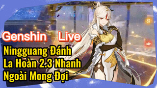 [Genshin, Live] Ningguang Đánh La Hoàn 2.3 Nhanh Ngoài Mong Đợi