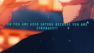 YOU ARE GOJO SATORU BECAUSE YOU ARE STRONGEST OR YOU ARE STRONGEST BECAUSE YOU ARE GOJO SATORU?