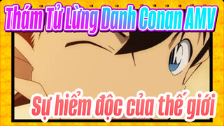 [Thám Tử Lừng Danh Conan AMV] Sự hiểm độc của thế giới / Conan Edogawa