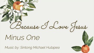 Because I Love Jesus Minus One | Instrumental