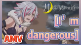 [I’m dangerous] AMV