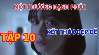 Review Phim:MỘT CHƯƠNG HẠNH PHÚC TẬP 10 -  KẾT THÚC ĐẸP ĐẼ Người vợ mất trí nhớ bị bạn thân trả thù