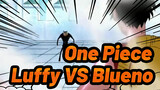 Cháy! Lần đầu tiên Luffy sử dụng Gear 2 để chống lại Blueno