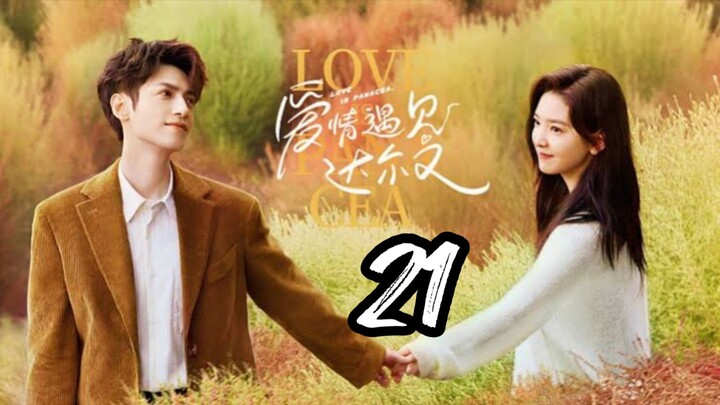 Love Is Panacea - Episode 21 [2023] [Chinese]