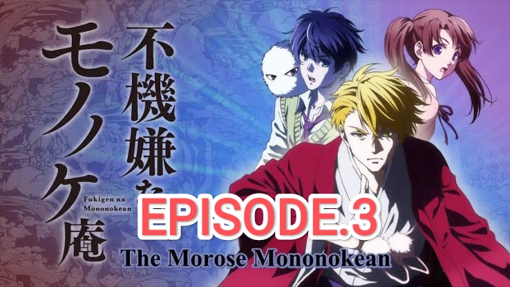 Fukigen na Mononokean Episode 3, 4, 5 – Review – animevortexblog