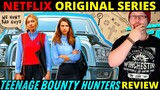 Teenage Bounty Hunters Netflix Original Series Review