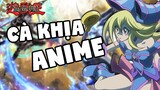Cà Khịa Anime: Yu-Gi-Oh! (Vua trò chơi Yugioh) (Cre. Hòa Nờ Gờ)