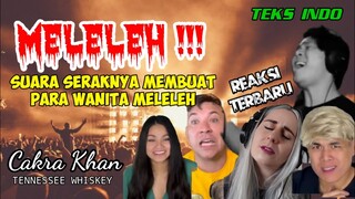 MELELEH‼️ PERTAMA KALI MEREAKSI LANGSUNG SHOCK || CAKRA KHAN REACTION || TENNESSEE WHISKEY COVER