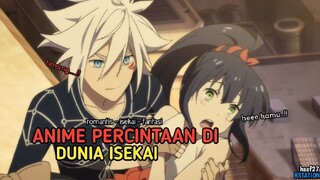 REKOMENDASI ANIME ISEKAI ROMANTIS BIKIN KLEPEK² SAAT NONTON 🤯💥 - HAAF27