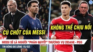 TIN BÓNG ĐÁ 15/2| Messi tung cú chốt quyết định vụ Zidane, Ronaldo ủng hộ việc sa thải Rangnick