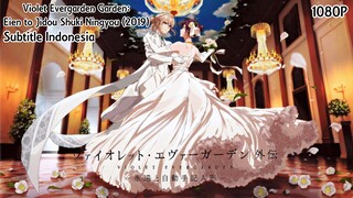 [1080P] Violet Evergarden Gaiden: Eien to Jidou Shuki Ningyou (2019) Subtitle Indonesia