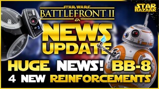 HUGE Battlefront Update | New Hero BB8, 4 New Reinforcements, Celebration Edition, Rise Of Skywalker