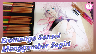 [Eromanga Sensei] Menggambar Sagiri Dengan Pensil Warna_2