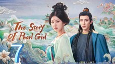 T Story Of Pearl Girl - [Ep 07] 🇨🇳