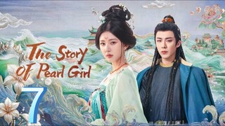 T Story Of Pearl Girl - [Ep 07] 🇨🇳