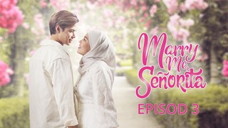 [EPISOD PENUH] Marry Me Senorita - EP3