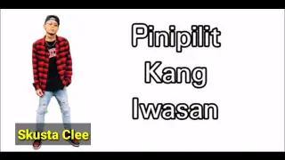 Pinipilit Kang Iwasan - Skusta Clee (unrelease) | Lyric Video / New song 2021