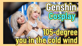 [Genshin,  Cosplay] 105-degree you in the cold wind