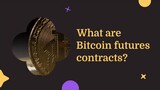 What are Bitcoin futures contracts?