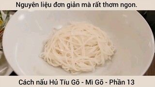 Cách nấu Hủ Tíu Gõ - Mì Gõ - Phần 13