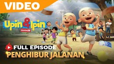 Upin & Ipin Musim-19 Episode Baru " Penghibur Jalanan" Full episode