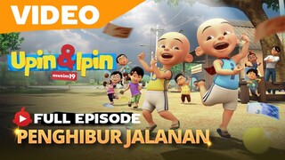 Upin & Ipin Musim-19 Episode Baru " Penghibur Jalanan" Full episode