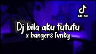 Dj Bila Aku Tututu Viral Tiktok x Bangers Fvnky | Sakayuz MG