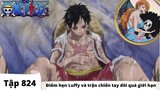 One Piece Tập 824 | Điểm hứa hẹn Luffy và trận đánh tay song quá số lượng giới hạn | Đảo Hải Tặc Tóm Tắt Anime