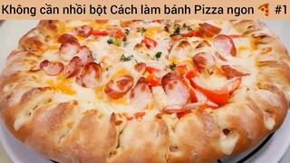 Không cần nhồi bột Cách làm bánh Pizza ngon #1