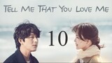 Tell Me That You Love Me Ep 10 Eng Sub