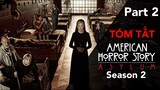 Tóm Tắt Phim Kinh Dị: American Horror Story Asylum | Truyện Kinh Dị Mỹ Season 2 Part 2