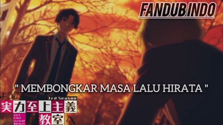 [ Fandub Indonesia ] " MEMBONGKAR MASA LALU HIRATA "- Classroom Of The Elite S3