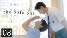 08: The On1y One [English Sub]