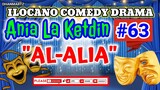 ILOCANO COMEDY DRAMA || AL-ALIA | ANIA LA KETDIN 63 | PAGKAKATAWAAN