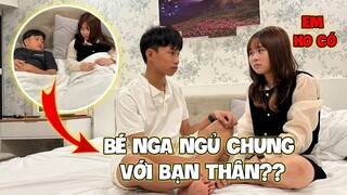 BéChanh Buồn Khi Thấy Bé Nga Ở Chung Phòng Với Bạn Thân Lúc Nữa Đêm??