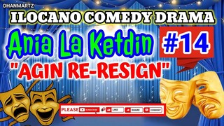 ILOCANO COMEDY DRAMA || AGIN RE-RESIGN | ANIA LA KETDIN 14 | PAGKAKATAWAAN