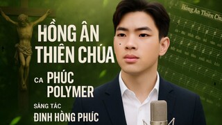 Hồng Ân Thiên Chúa Phúc Polymer Official Music