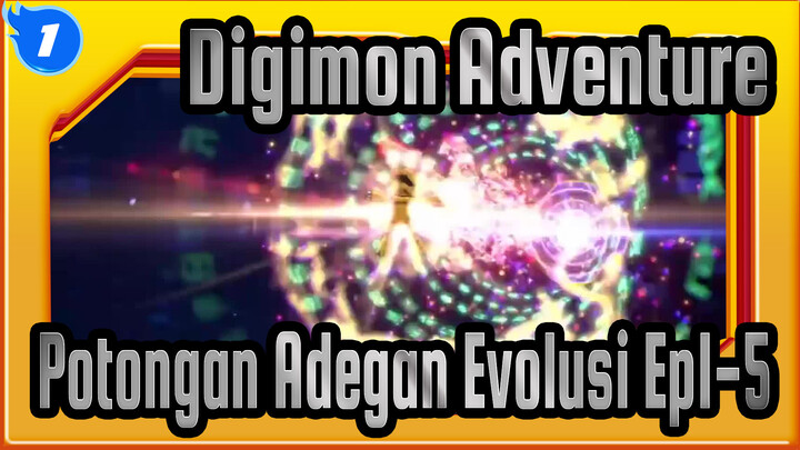 [Digimon Adventure] Potongan Adegan Evolusi Ep1-5_1