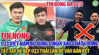 TIN NÓNG: U23 VIỆT NAM BỔ SUNG 6 NGÔI SAO CHẤT LƯỢNG, TẤT TAY ĐÈ BẸP U23 THÁI LAN ĐỂ VÀO BÁN KẾT