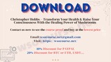 Christopher Hobbs – Transform Your Health & Raise Your Consciousness With the Healing Power of Mushr