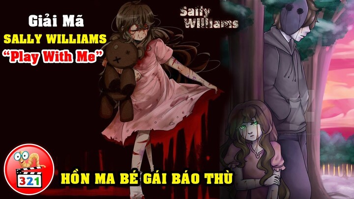 Giải Mã Sally Williams: Hồn Ma Bé Gái Báo Thù | "CHƠI VỚI TÔI" - "PLAY WITH ME"