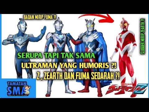 Z, Zearth dan Fuma Saudara ?! 5 FAKTA MENARIK ULTRAMAN Z - Tamatan SMA