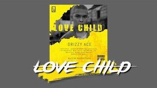 Drizzy Ace - LOVE CHILD Album Compilation